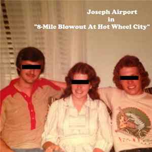 Joseph Airport - 8-Mile Blowout At Hot Wheel City Album