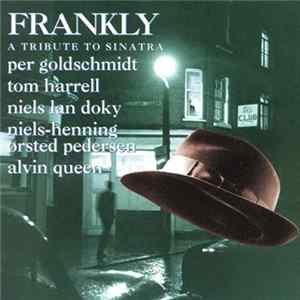 Per Goldschmidt, Tom Harrell, Niels Lan Doky, Niels-Henning Ørsted Pedersen, Alvin Queen - Frankly: A Tribute To Sinatra Album