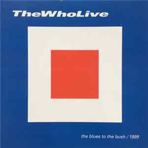 The Who - The Who Live - The Blues To The Bush/1999 Album