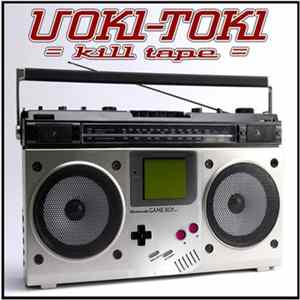 Uoki-Toki - Kill Tape Album