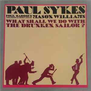 Paul Sykes - What Shall We Do With The Drunken Sailor? Album