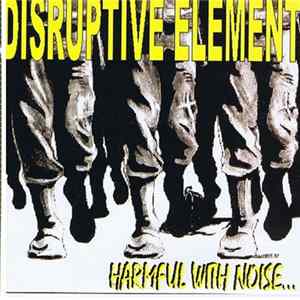 Disruptive Element - Harmful With Noise...Not With Weapons! Album