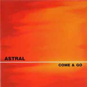 Astral - Come & Go Album