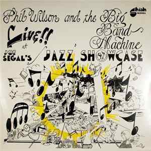 Phil Wilson And The Big Band Machine - Live At Joe Segal's Jazz Showcase Album