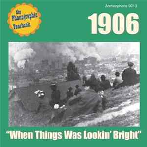 Various - 1906 - "When Things Was Lookin' Bright" Album