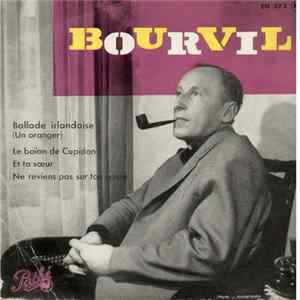Bourvil - Ballade Irlandaise (Un Oranger) / Le Baïon De Cupidon / Et Ta Sœur / Ne Reviens Pas Sur Ton Passé Album