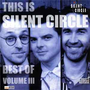 Silent Circle - This Is Silent Circle - Best Of Volume III Album