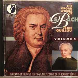J. S. Bach - Jean Guillou - The Organ Works Of J. S. Bach (Volume 5) Album