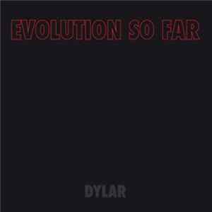 Evolution So Far - Dylar Album