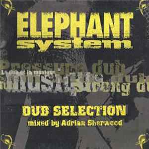 Elephant System - Dub Selection Mixed By Adrian Sherwood Album