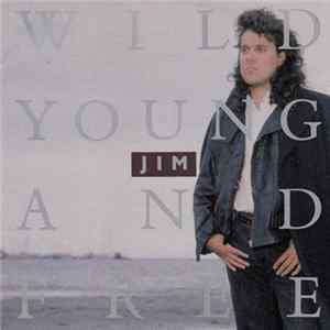 Jim - Wild, Young And Free Album