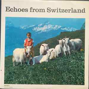 Vreni Kneubühl, Alphorntrio Landsrath, Ländlerkapelle Schwyzerbuebe - Echoes From Switzerland Album
