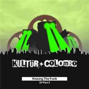 Kultür + Colombo - Kissing The Funk EP Part 3 Album