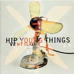 Hip Young Things - Ventilator Album