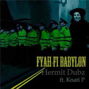 Hermit Dubz ft. Knati P - Fyah fi Babylon Album