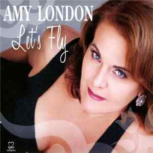Amy London - Let's Fly Album