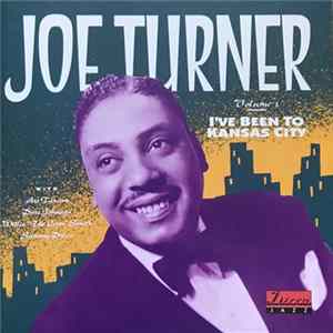 Big Joe Turner - Volume 1: I've Been To Kansas City Album