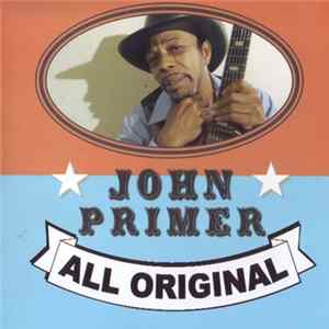 John Primer - All Original Album