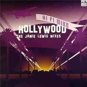 Hi Fi Mike - Hollywood (The Jamie Lewis Mixes) Album