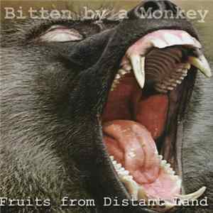 Bitten By A Monkey - Fruits From Distant Land Album
