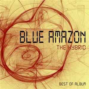 Blue Amazon - The Best Of Blue Amazon: The Hybrid Album
