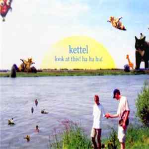 Kettel - Look At This! Ha Ha Ha! Album