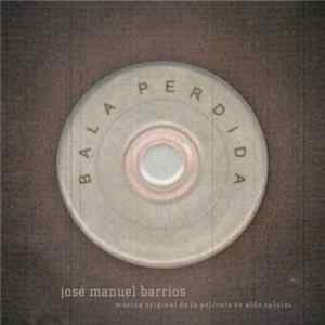 José Manuel Barrios - Bala Perdida: Música Original De La Película De Aldo Salvini Album
