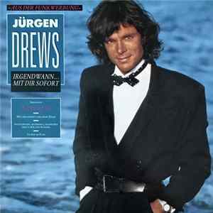 Jürgen Drews - Irgendwann ... Mit Dir Sofort Album