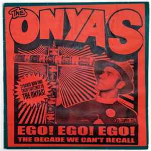 Various - Ego! Ego! Ego!: The Decade We Can't Recall: 21 Bands Who Owe Their Existence To The Onyas! Album