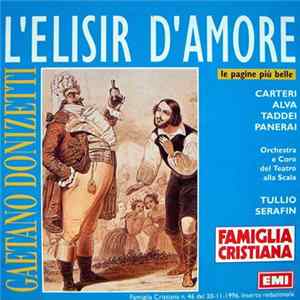 Gaetano Donizetti, Carteri, Alva, Taddei, Panerai, Orchestra E Coro Del Teatro Alla Scala, Tullio Serafin - L'Elisir D'Amore (Le Pagine Più Belle) Album