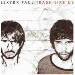 Lexy & K-Paul - Trash Like Us Album
