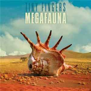 Tiny Fingers - Megafauna Album