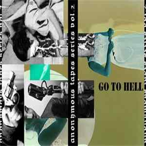 Anonymous Tapes Series - Vol. 2 : Go To Hell Album