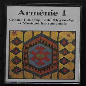 Unknown Artist - Arménie 1 (Chants Liturgiques Du Moyen-Age Et Musique Instrumentale) Album