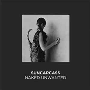 Suncarcass - Naked Unwanted Album