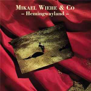 Mikael Wiehe & Co. - Hemingwayland Album