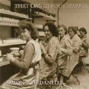 Simon Scardanelli - That Dangerous Sparkle Album