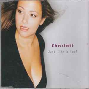 Charlott - Just Like A Fool Album