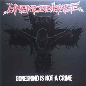 Haemorrhage - Goregrind Is Not A Crime Album