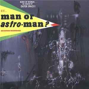 Man Or Astro-Man? - Is It... Man Or Astro-Man? Album