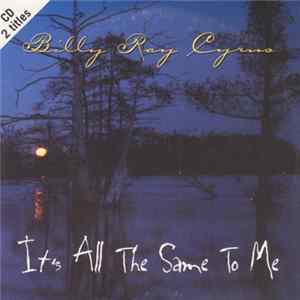 Billy Ray Cyrus - It's All The Same To Me Album