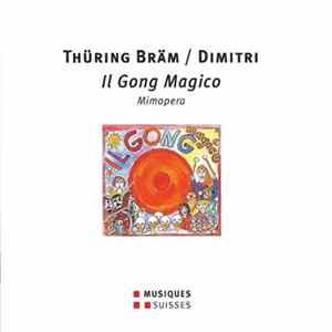 Thüring Bräm / Dimitri - Il Gong Magico (Mimopera In Vier Akten) Album