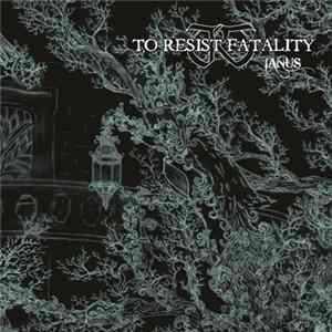 To Resist Fatality - Ianus Album