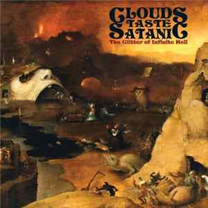 Clouds Taste Satanic - The Glitter Of Infinite Hell Album