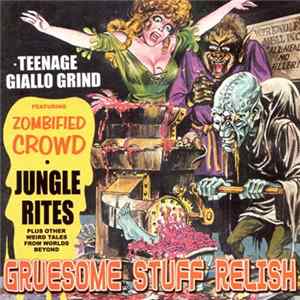 Gruesome Stuff Relish - Teenage Giallo Grind Album