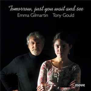 Emma Gilmartin, Tony Gould - Tomorrow, Just You Wait And See Album
