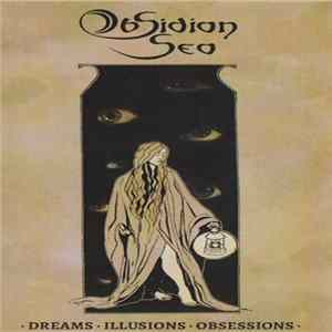 Obsidian Sea - Dreams. Illusions. Obsessions. Album