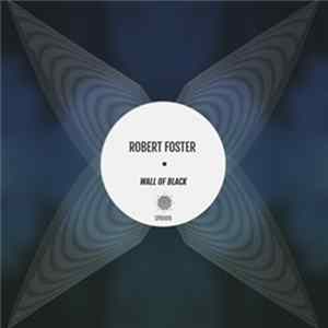 Robert Foster - Wall Of Black Album