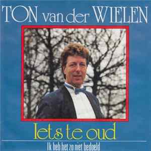 Ton van der Wielen - Iets Te Oud Album
