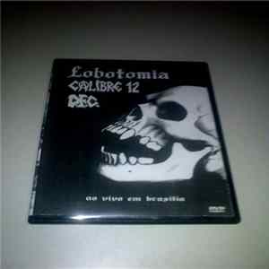 D.F.C. / Calibre 12 / Lobotomia - Ao Vivo Em Brasilia Album